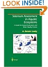 Selenium Assessment in Aquatic Ecosystems: A Guide for Hazard Evaluation and Water Quality Criteria (Springer Series on Environmental Management)