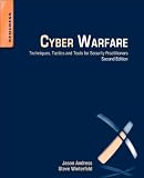 Cyber Warfare, Second Edition: Techniques, Tactics and Tools for Security Practitioners
