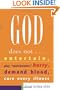God Does Not...: Entertain, Play "Matchmaker," Hurry, Demand Blood, Cure Every Illness