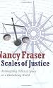Scales of Justice: Reimagining Political Space in a Globalizing World (New Directions in Critical Theory)
