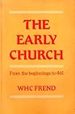 The early church : from the beginnings to 461