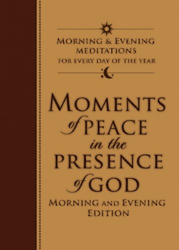 Moments of Peace in the Presence of God: Morning and Evening Edition
