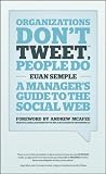 Organizations Don't Tweet, People Do: A Manager's Guide to the Social Web