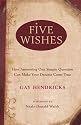 Five Wishes: How Answering One Simple Question Can Make Your Dreams Come True