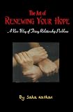 The Art of Renewing Your Hope: Practical Strategies for Overcoming Real-Life Relationship Challenges