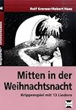 Mitten in der Weihnachtsnacht: Krippenspiel mit 13 Liedern