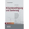 Handelsblatt Mittelstands-Bibliothek. Gesamtwerk in 12 B�nden: Krisenbew�ltigung und Sanierung: Krisenursachen - Restrukturierung - Insolvenzverfahren ... - Haftungsrisiken - Arbeitsrecht
