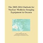 The 2009-2014 Outlook for Nuclear Medicine Imaging Equipment in Oceana by Icon Group International