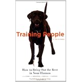 Training People: How to Bring Out the Best in Your Human
