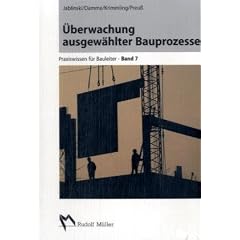 �berwachung ausgew�hlter Bauprozesse: Praxiswissen f�r Bauleiter - Band 7