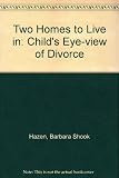 Two homes to live in : a child's-eye view of divorce