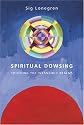 Spiritual Dowsing: The Tools of the Trade: Touching the Intangible Realms