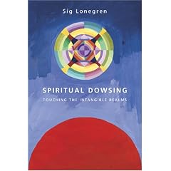 Spiritual Dowsing: The Tools of the Trade: Touching the Intangible Realms