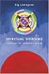 Spiritual Dowsing: Tools for Exploring the Intanglible Realms