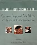 Miladys Aesthetician Series: Common Drugs and Side Effects: A Handbook for the Aesthetician