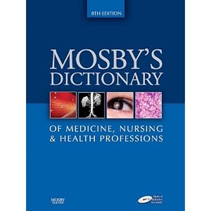 Click here to buy Mosby's Dictionary of Medicine, Nursing and Health Professions (Mosby's Dictionary... by Mosby.