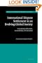 International Dispute Settlement in an Evolving Global Society: Constitutionalization, Accessibility, Privatization (Hersch Lauterpacht Memorial Lectures)
