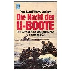 Die Nacht der U- Boote. Die Vernichtung des britischen Geleitzugs SC 7.