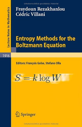 Entropy Methods for the Boltzmann Equation: Lectures from a Special Semester at the Centre ÃEmile Borel, Institut H. PoincarÃ©, Paris, 2001 (Lecture Notes in Mathematics)