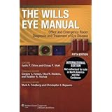 The Wills Eye Manual, North American Edition: Office and Emergency Room Diagnosis and Treatment of Eye Disease