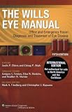 The Wills Eye Manual, North American Edition: Office and Emergency Room Diagnosis and Treatment of Eye Disease (Rhee, The Wills Eye Manual)