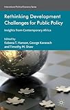Rethinking development challenges for public policy : insights from contemporary Africa