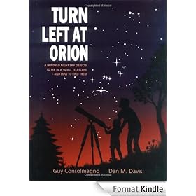 Turn Left at Orion: A Hundred Night Sky Objects to See in a Small Telescope - and How to Find Them