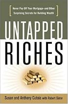 Untapped Riches: Never Pay Off Your Mortgage -- and Other Surprising Secrets for Building Wealth