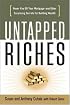 Untapped Riches: Never Pay Off Your Mortgage -- and Other Surprising Secrets for Building Wealth