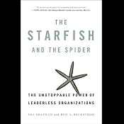 The Starfish and the Spider: The Unstoppable Power of Leaderless Organizations | [Ori Brafman, Rod Beckstrom]