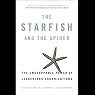 The Starfish and the Spider: The Unstoppable Power of Leaderless Organizations