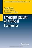 Emergent Results of Artificial Economics (Lecture Notes in Economics and Mathematical Systems)