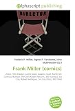 Frank Miller (comics): Artist, Film director, Comic book, Graphic novel, Ronin (DC Comics), Batman: The Dark Knight Returns, 300 (comics), Sin City, Robert Rodriguez, Sin City (film), 300 (film)