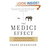 The Medici Effect: What Elephants and Epidemics Can Teach Us About Innovation