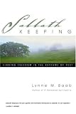 Sabbath Keeping: Finding Freedom In The Rhythms Of Rest