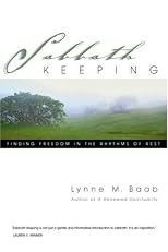 Sabbath Keeping: Finding Freedom In The Rhythms Of Rest