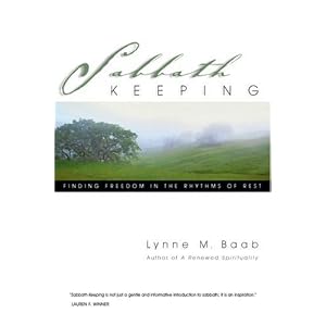 Sabbath Keeping: Finding Freedom in the Rhythms of Rest