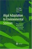 Algal Adaptation to Environmental Stresses: Physiological, Biochemical and Molecular Mechanisms