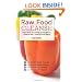 Raw Food Cleanse: Restore Health and Lose Weight by Eating Delicious, All-Natural Foods - Instead of Starving Yourself
