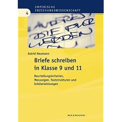 Briefe schreiben in Klasse 9 und 11: Beurteilungskriterien, Messungen, Textstrukturen und Sch�lerleistungen