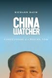 China Watcher: Confessions of a Peking Tom (A Samuel and Althea Stroum Book)