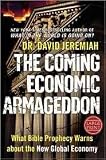 (THE COMING ECONOMIC ARMAGEDDON)The Coming Economic Armageddon by Jeremiah, David(Author)Hardcover{The Coming Economic Armageddon: What Bible Prophecy Warns about the New Global Economy}on 01 Oct 2010