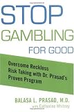 Stop Gambling for Good: Overcome Reckless Risk Taking with Dr. Prasad's Proven Program