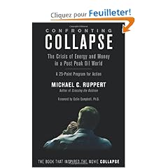 Confronting Collapse: The Crisis of Energy and Money in a Post Peak Oil World