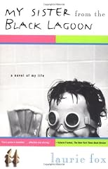 MY SISTER FROM THE BLACK LAGOON : A Novel of My Life