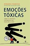 Emocoes Toxicas: Como Se Livrar dos Sentimentos Qu (Em Portugues do Brasil)
