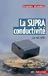 La Supraconductivit� - 100 ans apr�s