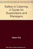 Safety in catering : a guide for supervisors and managers : [NVQ/SVQ level 3]