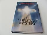 The Christian mystery : an exposition of esoteric Christianity