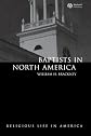 Baptists in North America: An Historical Perspective (Religious Life in America)